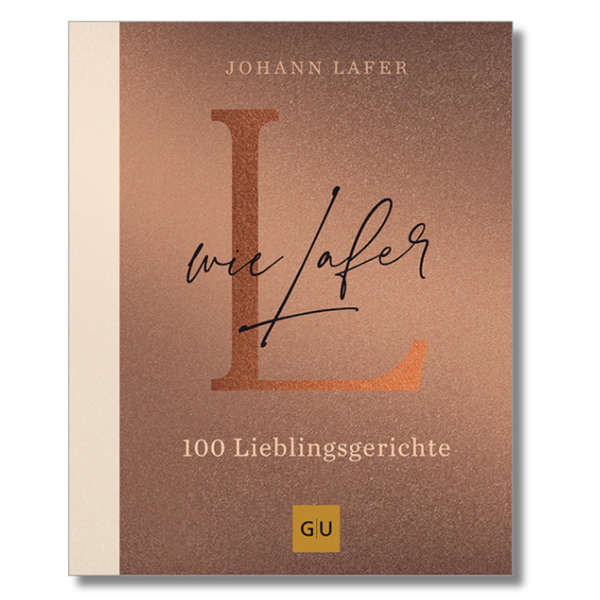 L wie Lafer: 100 Lieblingsrezepte